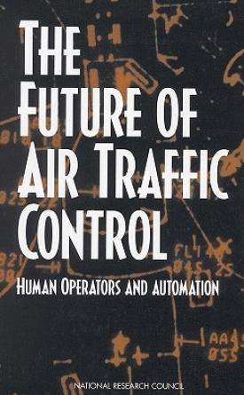 The Future of Air Traffic Control: Human Operators and Automation - Aviation training book